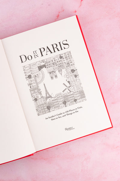 Do It in Paris: An Insiders Guide to 450 Places to Visit, Sites to See, and Things to Do