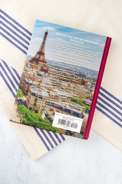 Paris Cocktails Book, 2nd Edition : An Elegant Collection of Over 100 Recipes Inspired by the City of Light