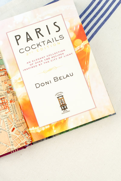 Paris Cocktails Book, 2nd Edition : An Elegant Collection of Over 100 Recipes Inspired by the City of Light