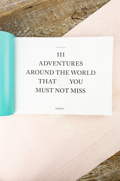 111 Adventures Around the World That You Must Not Miss Book