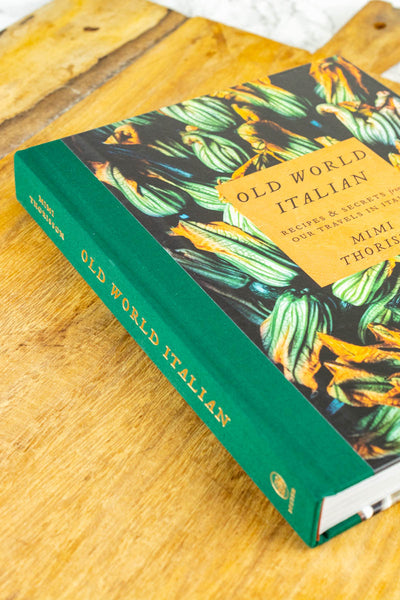 Old World Italian: Recipes and Secrets from Our Travels in Italy