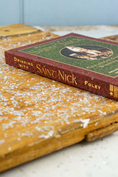 Drinking With Saint Nick : Christmas Cocktails for Sinners and Saints