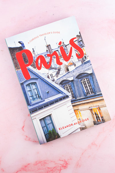 A Curious Traveler's Guide to Paris