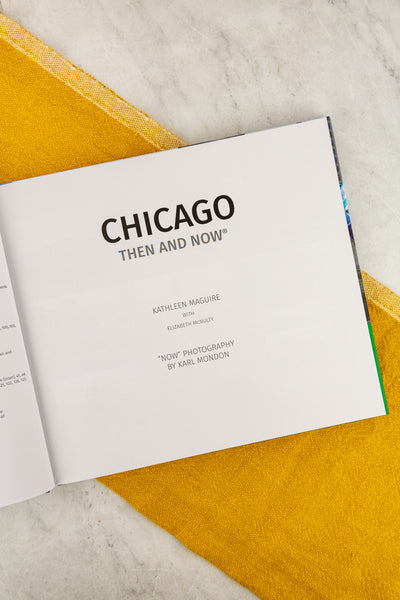Chicago Then & Now: A Comprehensive Photographic Guide to the Hidden History, Stories and Architecture of the Windy City