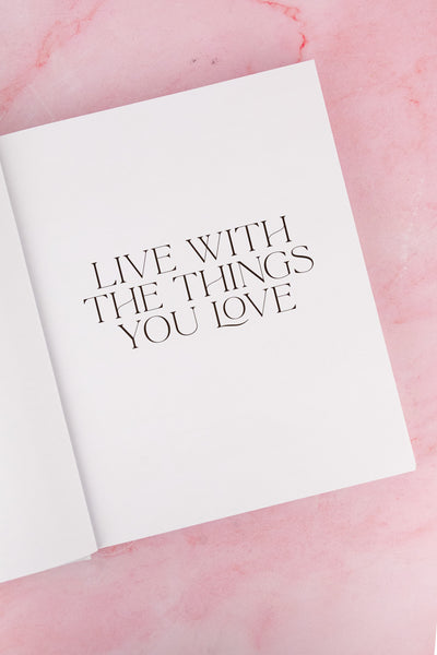 Live with the Things You Love: And You'll Live Happily Ever