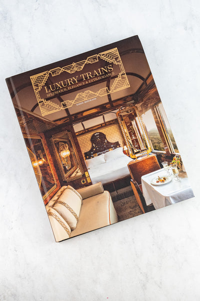 Luxury Trains: Splendour, Elegance & Extravagance