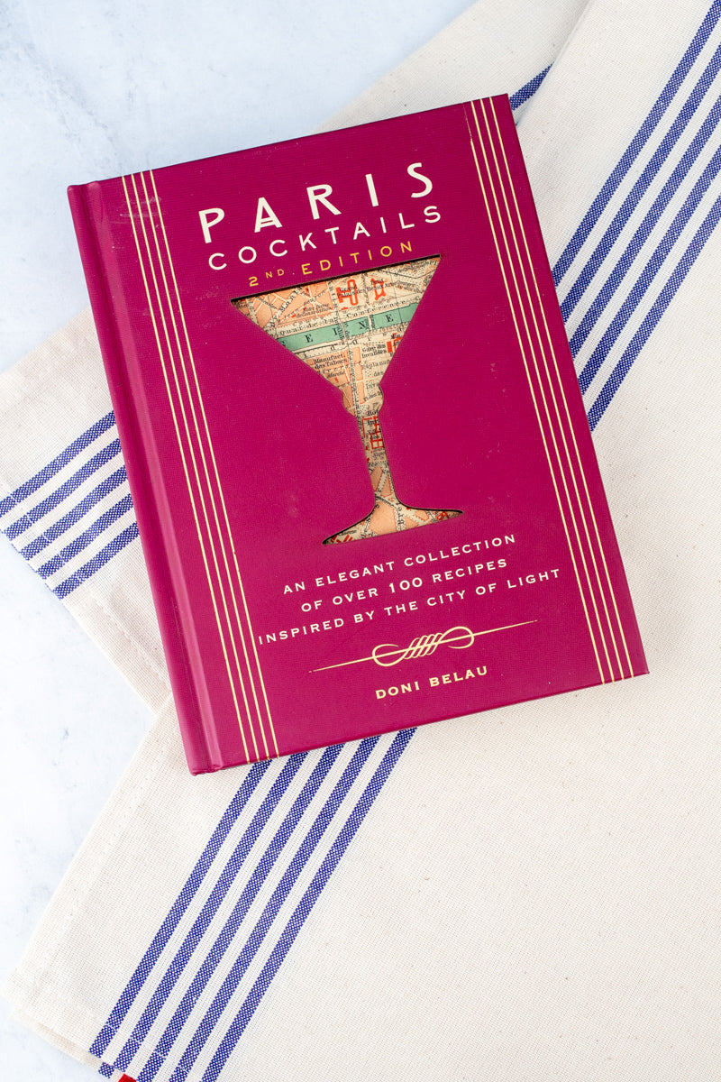 Paris Cocktails Book, 2nd Edition : An Elegant Collection of Over 100 Recipes Inspired by the City of Light