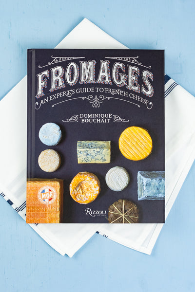 Fromages : An Experts Guide to French Cheese
