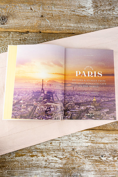 In Love With Paris : Recipes & Stories From the Most Romantic City in the World